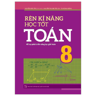 Sách: Rèn Kĩ Năng Học Tốt Toán Lớp 8