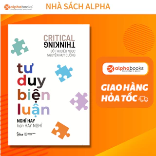 Sách - Tư duy biện luận - Nghĩ hay hơn hay nghĩ