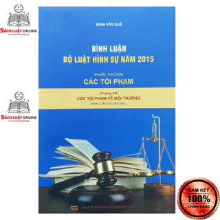 Sách - Bình luận Bộ luật hình sự năm 2015 - Phần thứ hai: Các tội phạm - Chương XIX Các tội phạm về môi trường