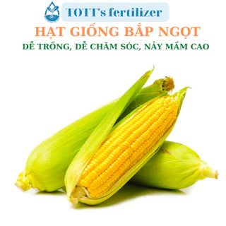 Hạt Giống bắp ngọt (Mỹ) dễ trồng TOTT's fertilizer