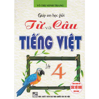 Sách - Giúp em học giỏi từ và câu Tiếng Việt lớp 4 (Dùng chung các bộ sgk hiện hành)