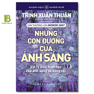 Sách - Những Con Đường Của Ánh Sáng - Tập 1 - Trịnh Xuân Thuận - NXB Trẻ