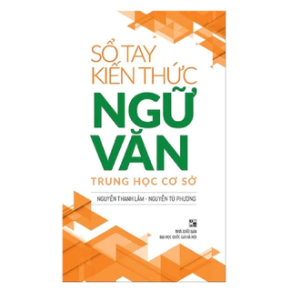 Sách - Sổ tay kiến thức ngữ văn trung học cơ sở - Tổng hợp kiến thức cơ bản lớp 6, 7, 8, 9 - B85