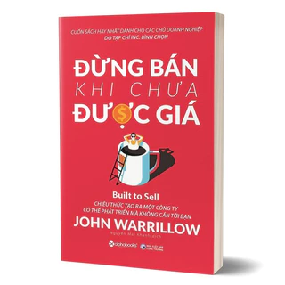 Sách - Đừng Bán Khi Chưa Được Giá ( John Warrillow - Alp)