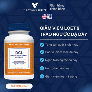 Viên Nhai Giảm Viêm Loét Dạ Dày và Trào Ngược The Vitamin Shoppe DGL 100 viên