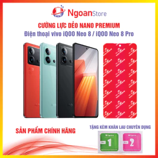 Cường lực dẻo Nano cho Điện thoại vivo iQOO Neo 8 / iQOO Neo 8 Pro - Ngoan Store