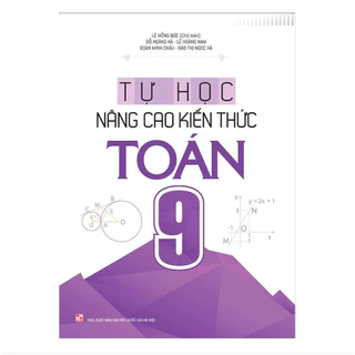 Sách - Tự học nâng cao kiến thức toán 9 - NXB Đại học quốc gia Hà Nội - MLB165