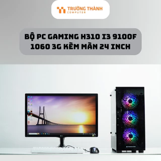 Bộ PC Gaming i3 9100F | ram 8GB | 1660s 3G | SSD 120GB | Case 3 FAN màu đen kèm màn hình 24 inch bảo hành 36 tháng