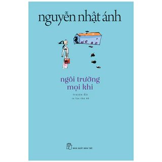 Sách - Ngôi Trường Mọi Khi (Tái Bản) - Nguyễn Nhật Ánh