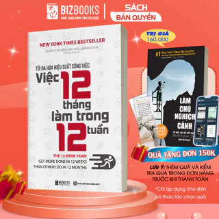 Sách - Tối đa hóa hiệu suất công việc Việc 12 tháng làm trong 12 tuần - BizBooks  - BIZ