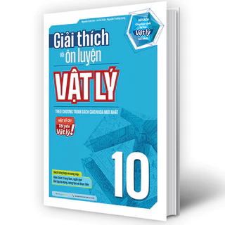 Sách - Giải thích và ôn luyện Vật Lý 10 - theo trương trình sách giáo khoa mới nhất