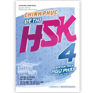 Sách Chinh phục đề thi HSK 4 (Kèm giải thích ngữ pháp chi tiết)  - MGB