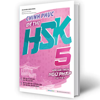 Sách - Chinh phục đề thi HSK 5 (Kèm giải thích ngữ pháp chi tiết)