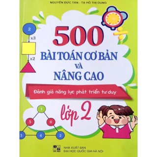 Sách : 500 Bài Toán Cơ Bản Và Nâng Cao - Đánh Giá Năng Lực Phát Triển Tư Duy Lớp 2