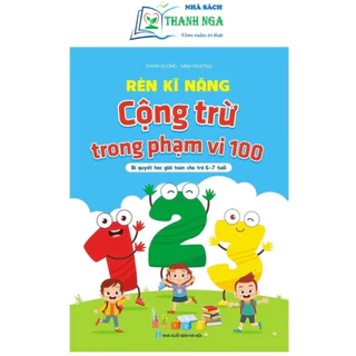 Sách - Rèn Kỹ Năng Cộng Trừ Trong Phạm Vi 100 - Bí quyết học giỏi cho trẻ 6-7 tuổi