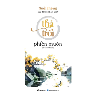 SÁCH - Thả Trôi Phiền Muộn (TB) - Tác Giả Suối Thông sg