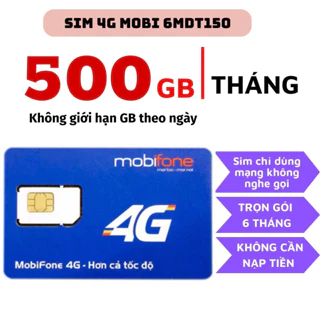 SIM 4G MOBIFONE DATA SIÊU KHỦNG 1 NĂM KHÔNG NẠP TIỀN - SIM 12MDT150 6MDT150 500GB/THÁNG TỐC ĐỘ SIÊU CAO