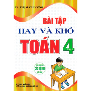 SÁCH - Bài tập hay và khó toán 4 - tập 2 (dùng chung cho các bộ sgk hiện hành)