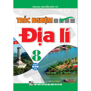 SÁCH - Trắc nghiệm địa lí 8 (dùng chung cho các bộ sgk hiện hành)