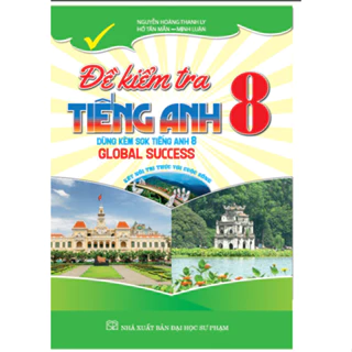 Sách Đề Thi  - Đề kiểm tra tiếng anh 8 (dùng kèm sgk kết nối tiếng anh 8 global success) (HA)