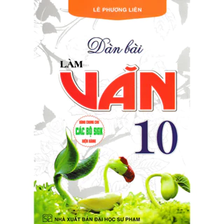 SÁCH - dàn bài làm văn 10 (dùng chung cho các bộ sgk hiện hành)