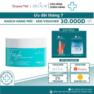 Mặt nạ ngủ thạch anh tươi Dr. Lacir Fresh Sleeping Mask dưỡng ẩm chống lão hoá 100ml LM11