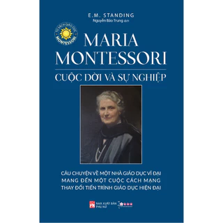 Sách - Maria Montessori - Cuộc Đời Và Sự Nghiệp - E. M. Standing