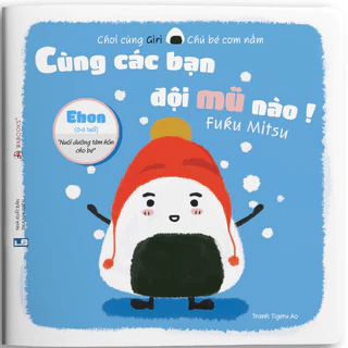 Sách Ehon - Cùng các bạn đội mũ nào - Ehon dành cho bé từ 0 - 6 tuổi