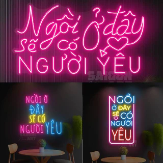 NGỒI Ở ĐÂY SẼ CÓ NGƯỜI YÊU - Đèn LED neon sign trang trí nhà hàng - LED neon sign