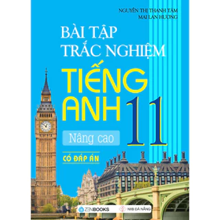 Sách - Bài Tập Trắc Nghiệm Tiếng Anh 11 - Nâng Cao (Có Đáp Án) - ZEN