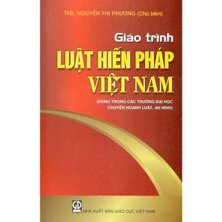 Sách - Giáo Trình Luật Hiến Pháp Việt Nam (Dùng Trong Các Trường Đại Học Chuyên Ngành Luật, An Ninh)