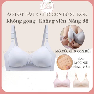 Áo Ngực Bầu Áo Lót Cho Con Bú Su Non Không Gọng Không Viền Mỏng Mềm Nhẹ Thấm Hút Rất Tốt Tặng Kèm Móc Cài Bella Mama A11