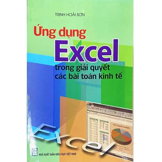 Sách - Ứng Dụng Excel Trong Giải Quyết Các Bài Toán Kinh Tế