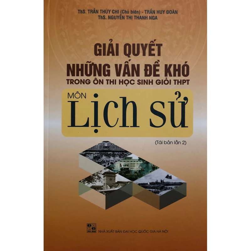 Sách - Giải quyết những vấn đề khó trong ôn thi học sinh giỏi THPT môn Lịch Sử