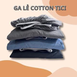 Ga Giường Cotton Tici Lẻ 2T Không Kèm Vỏ Gối Dùng Cho Nệm Dày Dưới 20cm