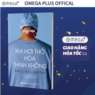 Sách Khi Hơi Thở Hóa Thinh Không: Sống Không Đơn Giản Chỉ Là Tồn Tại Mà Còn Là Cống Hiến (Paul Kalanithi)