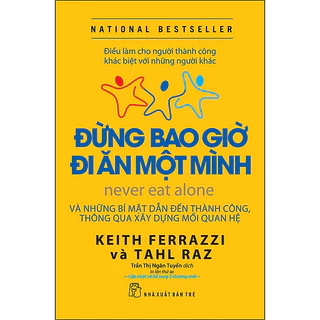 Sách - Đừng Bao Giờ Đi Ăn Một Mình ( Tái bản )