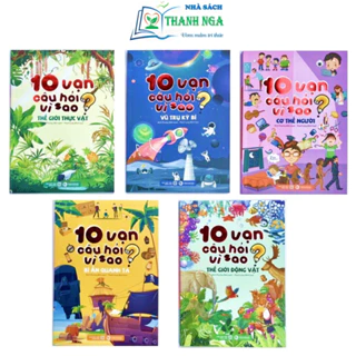 Sách - 10 Vạn Câu Hỏi Vì Sao? - Bộ 5 cuốn in màu: Vũ Trụ Kỳ Bí, Thực Vật, Động Vật, Cơ Thể Người, Bí Ẩn Quanh Ta