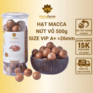 Hạt macca nứt vỏ Đăk Lăk sấy lạnh giàu dinh dưỡng không hôi dầu Hotafarm hộp 500g