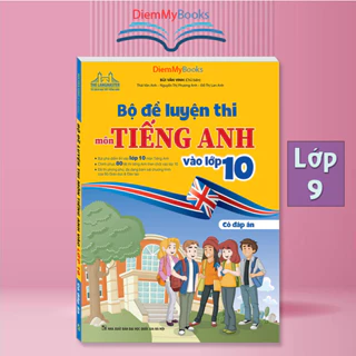Sách Lớp 9 - Bộ đề luyện thi môn tiếng anh vào lớp 10 (Có đáp án) Bùi Văn Vinh-minhthangbooks