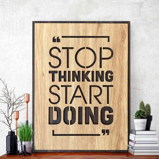 Tranh gỗ nổi 3d, khung tranh treo tường, khung ảnh gỗ, Stop Thinking Start Doing