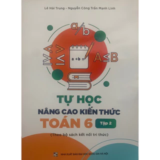 Sách -Tự Học Nâng Cao Kiến Thức Toán 6 tập 2(Theo Bộ sách kết nối tri thức)