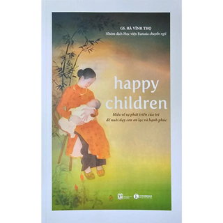Sách - Happy children Hiểu về sự phát triển của trẻ để nuôi dạy con an lạc và hạnh phúc