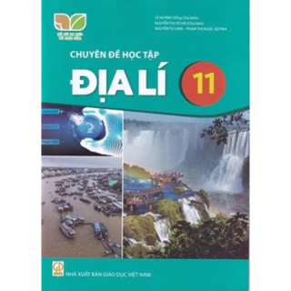 Sách - Chuyên đề học tập địa lí 11 - Kết nối tri thức với cuốc sống tái bản 2024