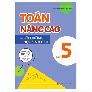 Sách - Toán nâng cao và bồi dưỡng học sinh giỏi lớp 5 - Nâng cao kiến thức ngoài chương trình lên lớp - Minh Long