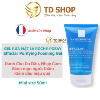 [Chính hãng] Gel Rửa Mặt Tạo Bọt Làm Sạch Dành Cho Da Dầu Nhạy Cảm La Roche Posay Effaclar 50ml - TD Shop