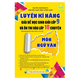 SÁCH - Luyện Kĩ Năng Giải Đề Học Sinh Giỏi Lớp 9 Và Ôn Thi Vào Lớp 10 Chuyên Môn Ngữ Văn (KV)