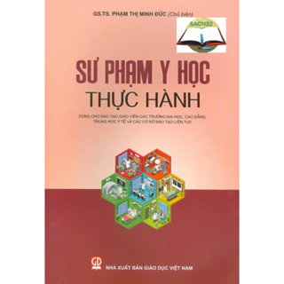 Sách - Sư Phạm Y Học Thực Hành (Dùng Cho Đào Tạo Giáo Viên Các Trường Đại Học, Cao Đẳng, Trung Học Y Tế Và Các Cơ Sở)