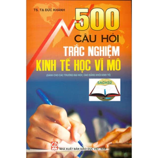 Sách - 500 Câu Hỏi Trắc Nghiệm Kinh Tế Học Vĩ Mô (Dùng cho các trường đại học, cao đẳng khối kinh tế)