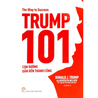 Sách - Trump 101: Con Đường Dẫn Đến Thành Công